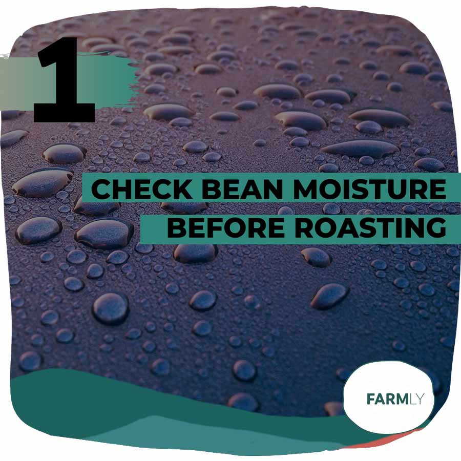 Check Bean moisture before roasting