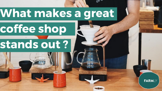 What makes a great coffee shop stands out?