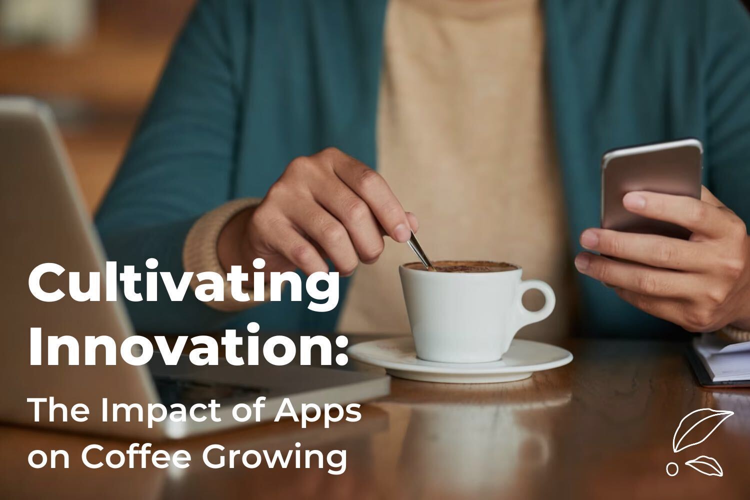 Cultivating Innovation: The Impact of Apps on Coffee Growing